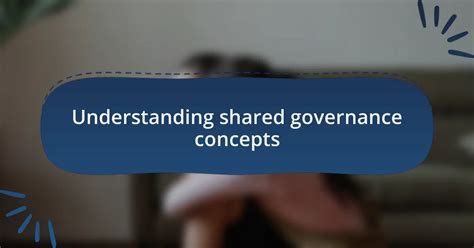 reflections  shared governance  practice cscb newcouk