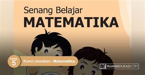 Kunci Jawaban Senang Belajar Matematika Kelas Halaman Terbaru