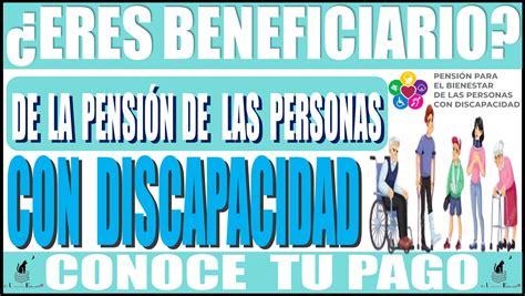 ERES BENEFICIARIO DE LA PENSIÓN BIENESTAR PARA LAS PERSONAS CON