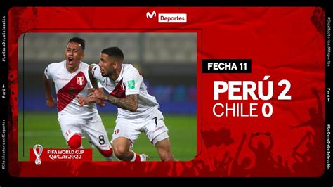 PerÚ Vs Chile 2 0 Resumen Y Goles Del Partido Fecha 11