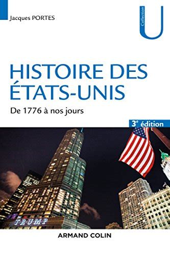 Histoire des Etats Unis 3e éd De 1776 à nos jours de 1776 à nos