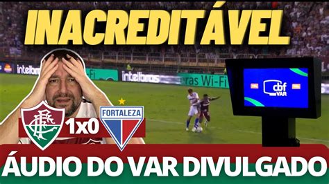 Urgente Cbf Divulga Udio Do Var De Fluminense X Fortaleza Foi Ou