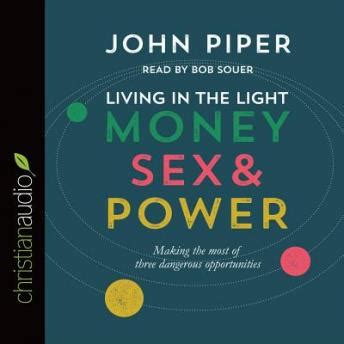 Listen Free To Living In The Light Money Sex And Power By John Piper With A Free Trial