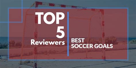 The Best Soccer Goals Of 2021 Soccer Goal Reviews