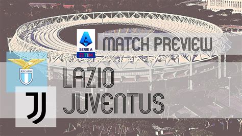 Preview: Lazio vs Juventus - Team News, Lineups & Prediction
