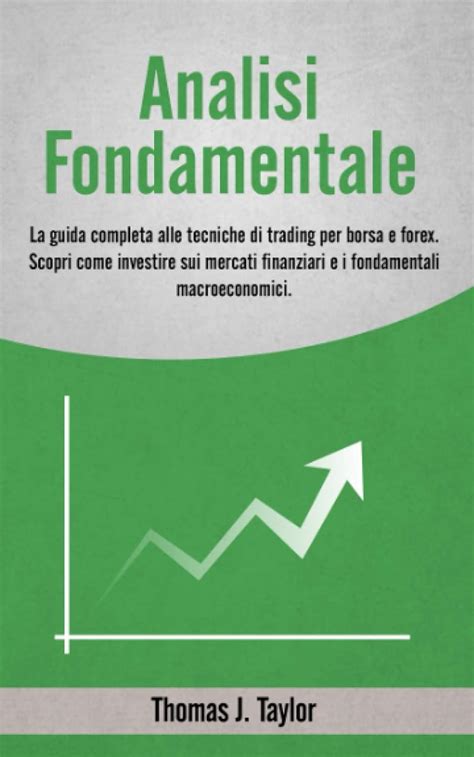 Analisi Fondamentale La Guida Completa Alle Tecniche Di Trading Per