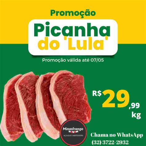 Promoção picanha do Lula por R 29 90 kg neste final de semana