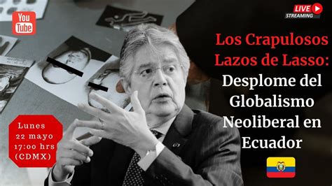 Los Crapulosos Lazos De Lasso Desplome Del Globalismo Neoliberal En