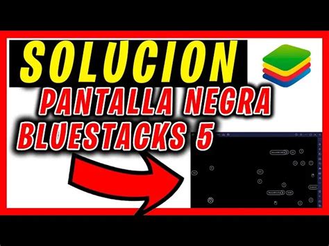 Solucionar Pantalla Negra En Bluestacks Tutorial Paso A Paso La Pantalla