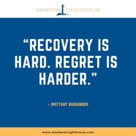 43 Drug Addiction Recovery Quotes for Inspiration - Anaheim Lighthouse