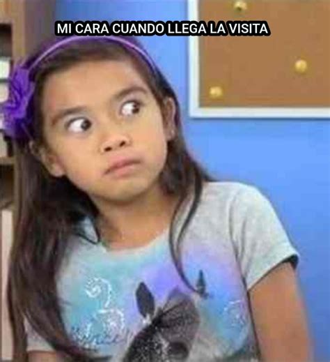 Mi Cara Cuando Llega La Visita Generador Memes