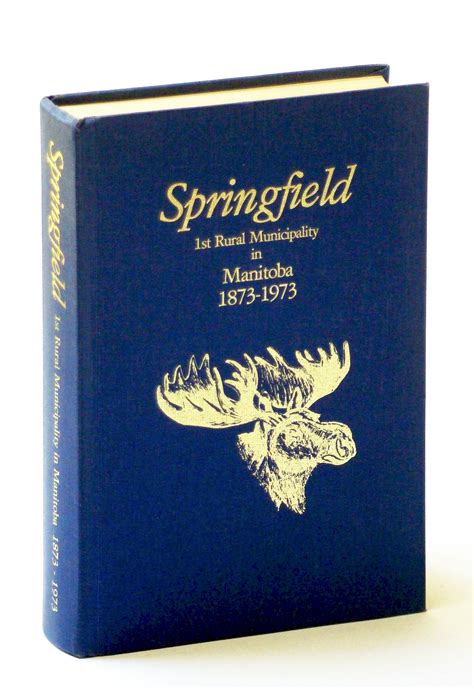 Springfield: 1st [First] Rural Municipality in Manitoba, 1873-1973