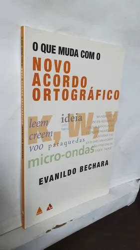 Livro O Que Muda O Novo Acordo Ortográfico Evanildo Bechara