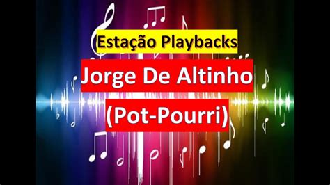 Jorge De Altinho Pot Pourri Playback Youtube