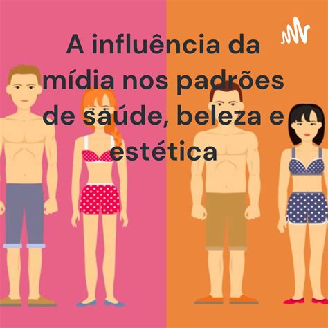 Influência Da Mídia Nos Padrões De Beleza