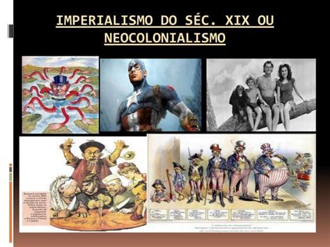 Imperialismo No Sec Xix - PPT - Imperialismo ou Neocolonialismo do Séc. XIX | PPTX