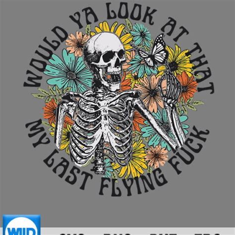 Flying Skeleton SVG Would Ya Look At That My Last Flying Fuck Skeleton Plant SVG Cut File WildSvg