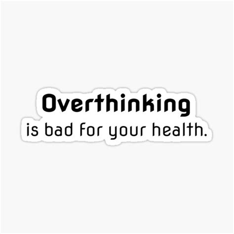 Overthinking Is Bad For Your Health Sticker For Sale By Lio Redbubble