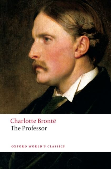 The Professor By Charlotte Bronte Charlotte Bront D E Charlotte