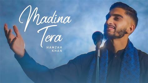 madina tera official video  hamzah khan youtube