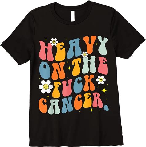 Retro Groovy Heavy On The Fuck Cancer Distressed Awareness T Shirts Tees Design