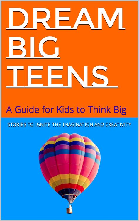 Dream Big Teens: Stories to ignite the Imagination and creativity in ...