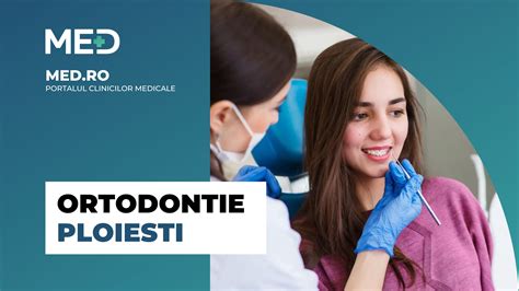 Ortodontie Ploiesti Top Clinici Pre Uri Programare Online