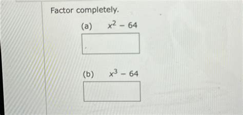 solved factor completelya     cheggcom