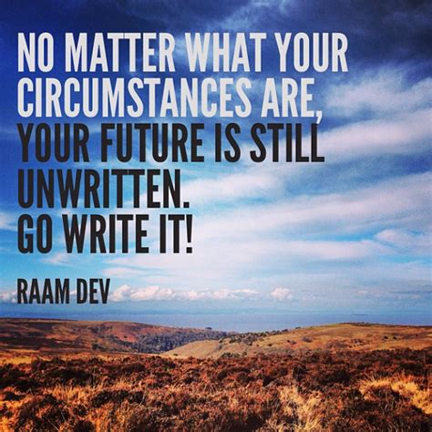 Quote Graphic: Your Future is Still Unwritten – Raam Dev