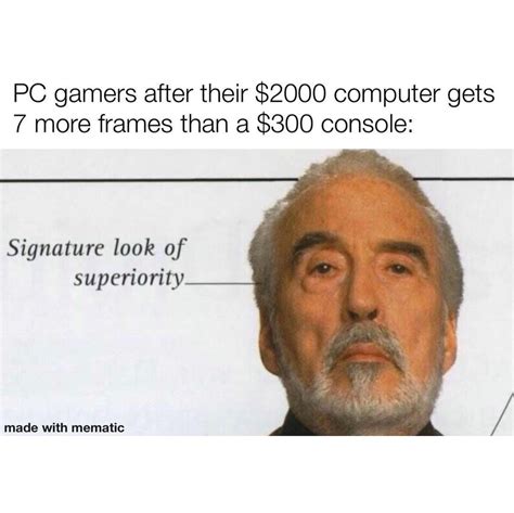 PC gamers after their $2000 computer gets 7 more frames than a $300 console: Signature look of ...