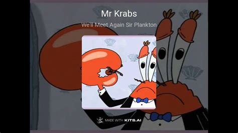 Well Meet Again Sir Plankton Mr Krabs Sings Well Meet Again Kits