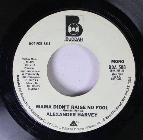 Soul Promo 45 Alexander Harvey Mama Didnt Raise No Fool Mama Didn