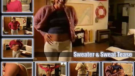 Sweater Sweat Tease Full Version Pornforthepeople Clips