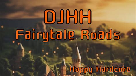 DJ HH Fairytale Roads Happy Hardcore YouTube