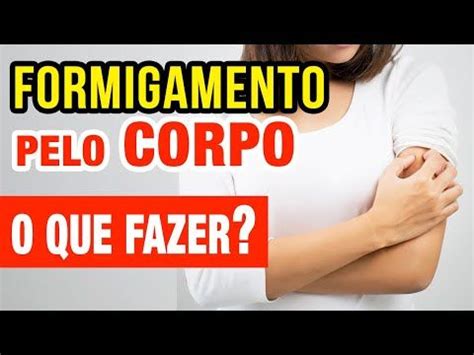 O Que É Bom Para Formigamento No Corpo - Tem FORMIGAMENTO pelo Corpo? O QUE FAZER? O que pode ser? - YouTube ...