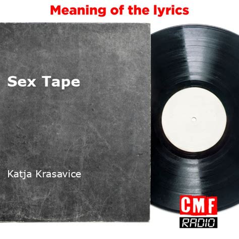 The Story And Meaning Of The Song Sex Tape Katja Krasavice
