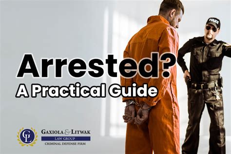 Steps To Take If You Re Arrested A Practical Guide Gaxiola And Litwak Law Group