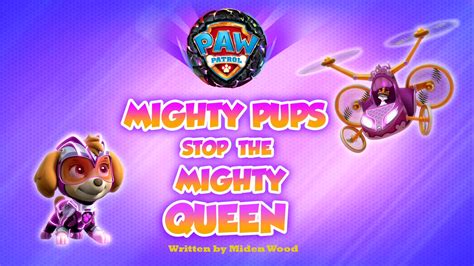 Mighty Pups Stop the Mighty Queen | PAW Patrol Wiki | Fandom