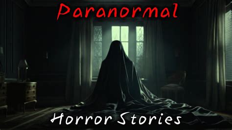 3 Allegedly True Paranormal Horror Stories True Scary Stories Youtube