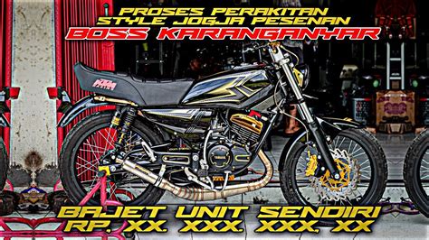 PART 1 PROSE PERAKITAN RX KING STYLE JOGJA PESENAN BOS KARANGANYAR