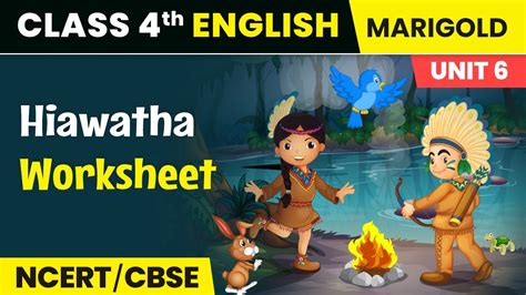 Hiawatha Worksheet Class English Marigold Unit A Ncert Cbse