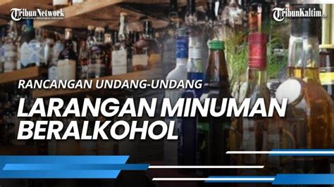 News Video 5 Jenis Minuman Beralkohol Yang Dilarang Di Ruu Larangan Minuman Beralkohol Apa Saja