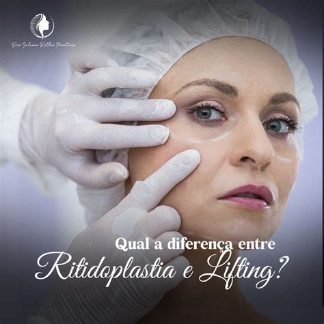 Ritidoplastia O Que É - Qual a diferença entre Ritidoplastia e Lifting? ‣Dra.Juliana