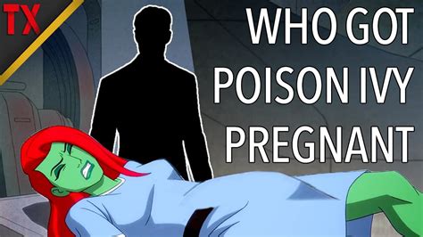 Who Slept With Poison Ivy And Got Her Pregnant Youtube