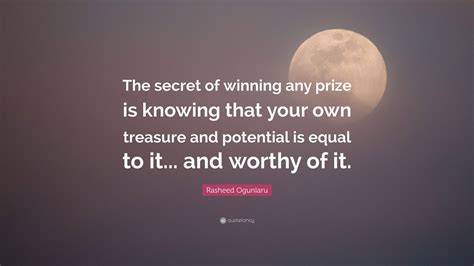 Rasheed Ogunlaru Quote: “The secret of winning any prize is knowing