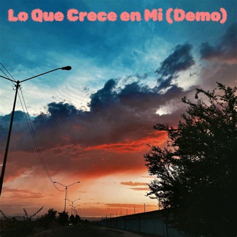 Stream Lo Que Crece En Mi (Demo) by Carlos Leal | Listen online for ...