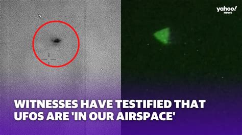 Witnesses Have Testified That Ufos Are In Our Airspace Yahoo