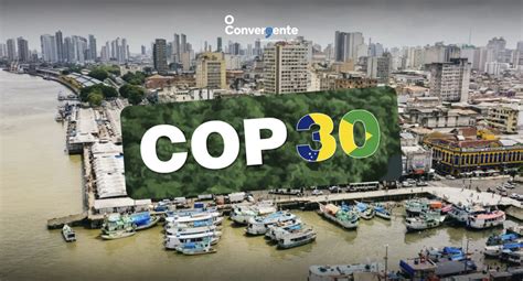 Conferência da ONU oficializa Belém como sede da COP30 - O Convergente