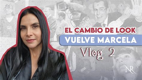 El Cambio De Look Vuelve Marcela Valencia Vlog La Villana M S