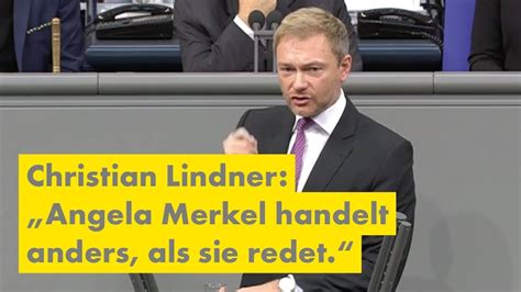 Christian Lindner Angela Merkel Redet Anders Als Sie Handelt YouTube